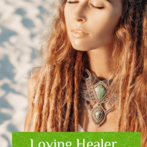 Loving Healer - Heal Your Life